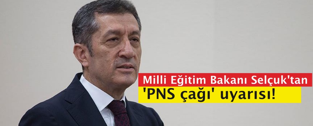 Milli Eğitim Bakanı Selçuk'tan 'PNS çağı' uyarısı!