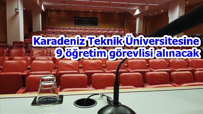 Karadeniz Teknik Üniversitesine 9 öğretim görevlisi alınacak