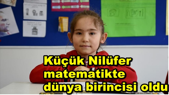 Küçük Nilüfer matematikte dünya birincisi oldu