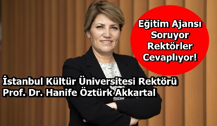 İstanbul Kültür Üniversitesi Rektörü Prof. Dr. Hanife Öztürk Akkartal Sorularımızı Yanıtladı