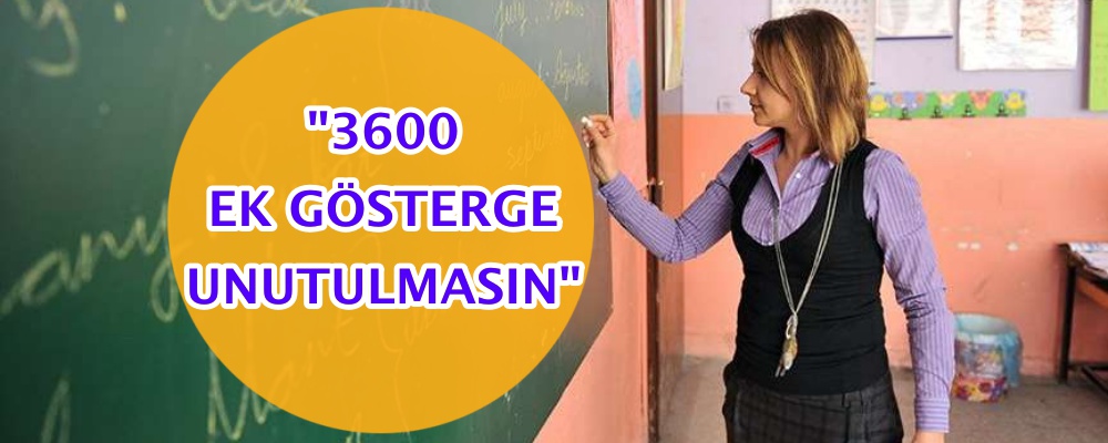 "3600 EK GÖSTERGE UNUTULMASIN"