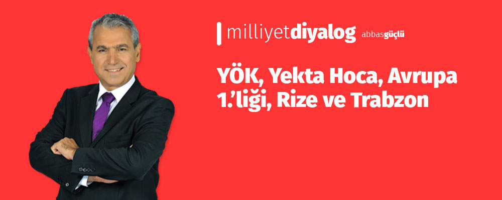 YÖK, Yekta Hoca, Avrupa 1.’liği, Rize ve Trabzon