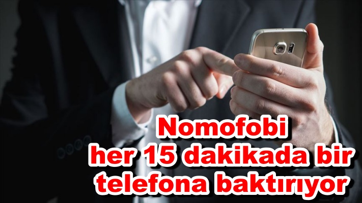 Nomofobi her 15 dakikada bir telefona baktırıyor