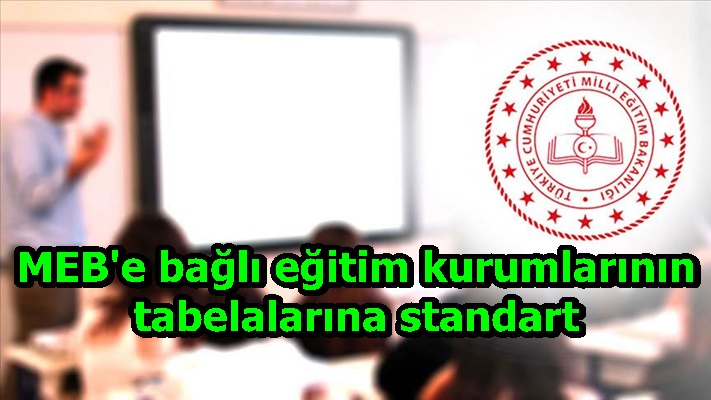 MEB'e bağlı eğitim kurumlarının tabelalarına standart