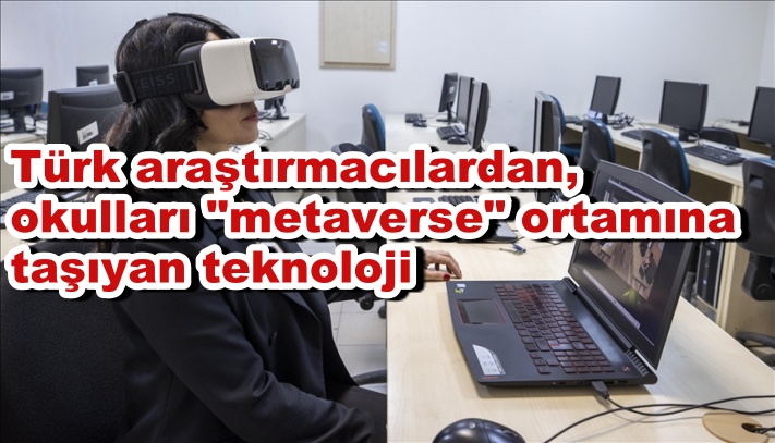 Türk araştırmacılardan, okulları "metaverse" ortamına taşıyan teknoloji