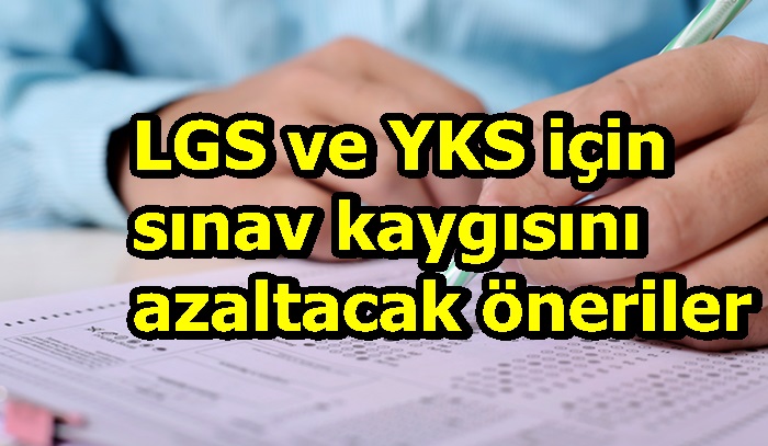 LGS ve YKS için sınav kaygısını azaltacak öneriler