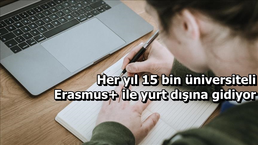 Her yıl 15 bin üniversiteli Erasmus+ ile yurt dışına gidiyor