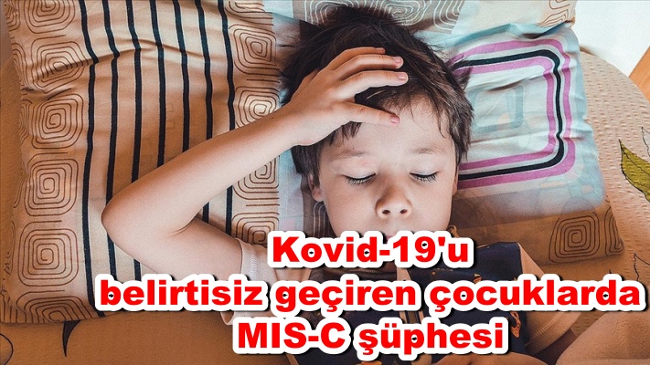 Kovid-19'u belirtisiz geçiren çocuklarda MIS-C şüphesi