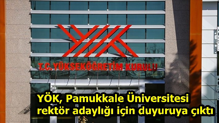 YÖK, Pamukkale Üniversitesi rektör adaylığı için duyuruya çıktı