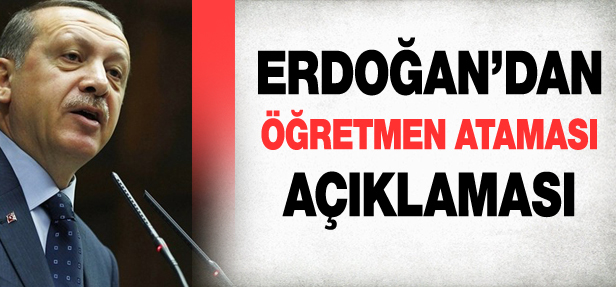  Erdoğan'dan Öğretmen Atamalarıyla İlgili Flaş Açıklama