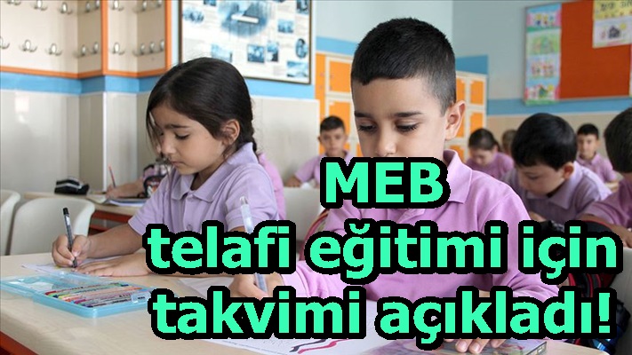 MEB telafi eğitimi için takvimi açıkladı!