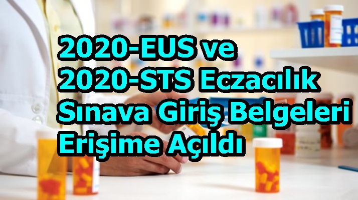 2020-EUS ve 2020-STS Eczacılık Sınava Giriş Belgeleri Erişime Açıldı
