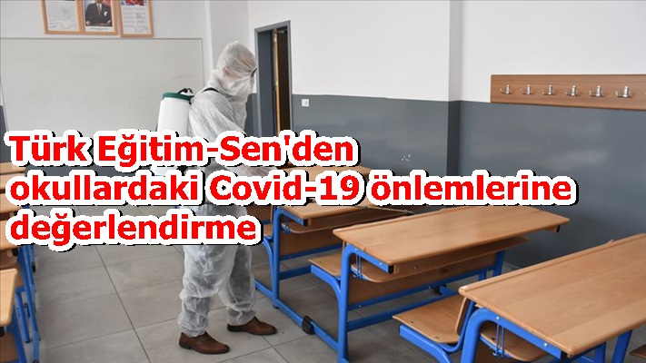 Türk Eğitim-Sen'den okullardaki  Covid-19 önlemlerine değerlendirme