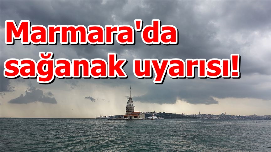 Marmara'da sağanak bekleniyor