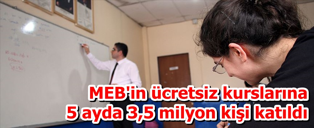 MEB'in ücretsiz kurslarına 5 ayda 3,5 milyon kişi katıldı