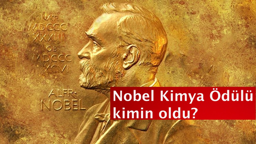 Nobel Kimya Ödülü kimin oldu?