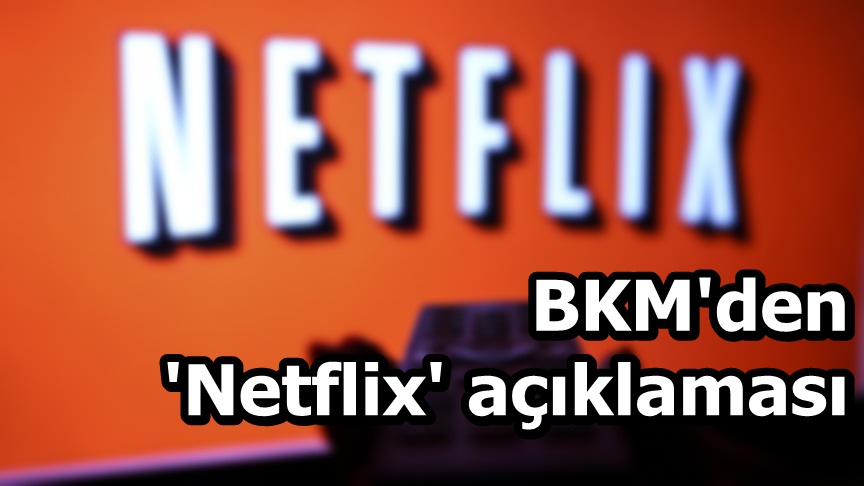 BKM'den 'Netflix' açıklaması
