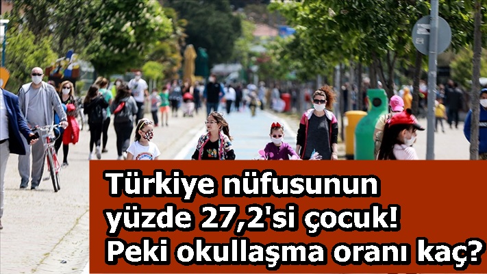 Türkiye nüfusunun yüzde 27,2'si çocuk! Peki okullaşma oranı kaç?