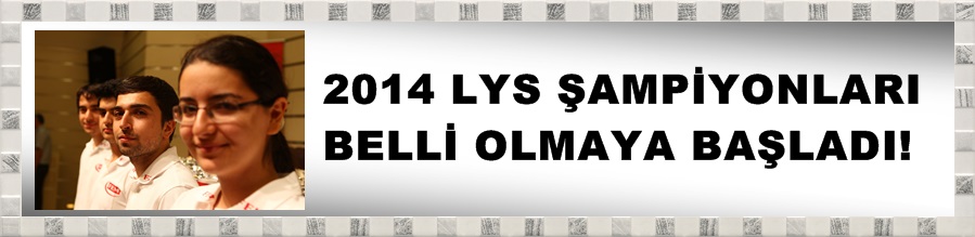 2014 LYS Şampiyonları Belli Olmaya Başladı