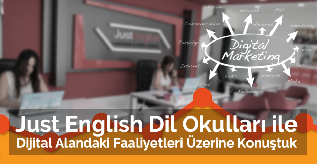 Just English Dil Okulları İle Dijital Alandaki Faaliyetleri Üzerine Konuştuk.