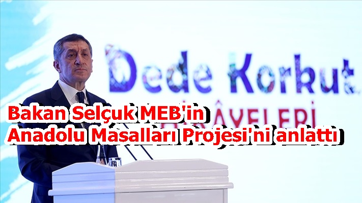 Bakan Selçuk MEB'in Anadolu Masalları Projesi'ni anlattı