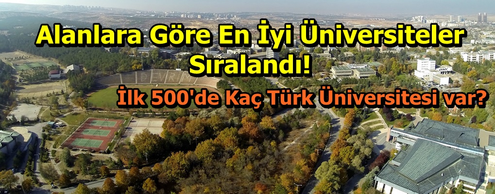 Alanlara Göre En İyi Üniversiteler Sıralandı! İlk 500'de Kaç Türk Üniversitesi var?