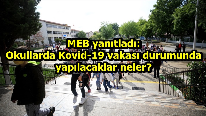 MEB yanıtladı: Okullarda Kovid-19 vakası durumunda yapılacaklar neler?