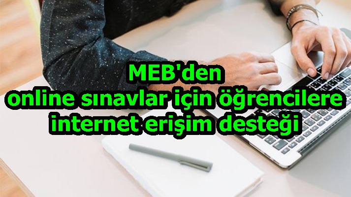 MEB'den online sınavlar için öğrencilere internet erişim desteği