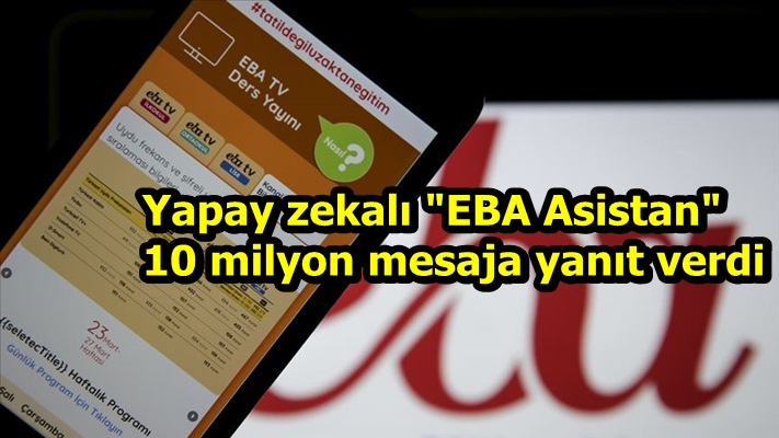 Yapay zekalı "EBA Asistan" 10 milyon mesaja yanıt verdi