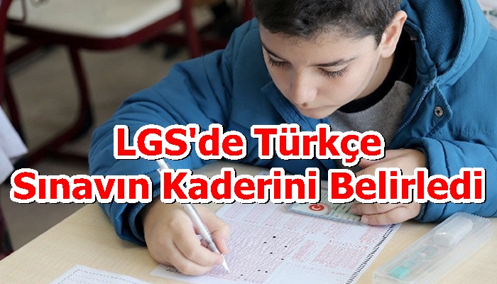 LGS'de Türkçe Sınavın Kaderini Belirledi