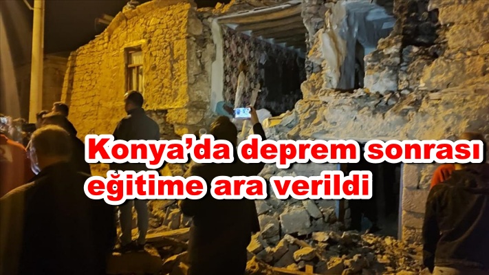 Konya’da deprem sonrası eğitime ara verildi