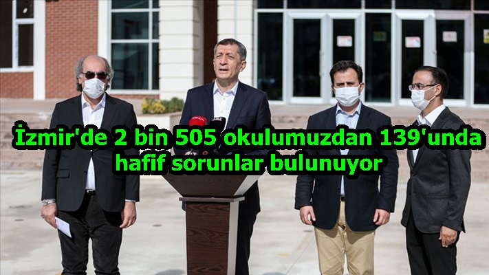 İzmir'de 2 bin 505 okulumuzdan 139'unda hafif sorunlar bulunuyor