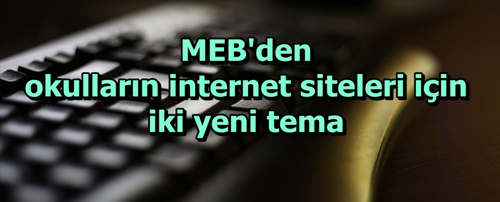 MEB'den okulların internet siteleri için iki yeni tema