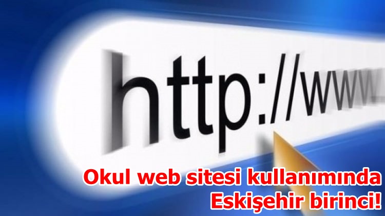 Okul web sitesi kullanımında Eskişehir birinci!