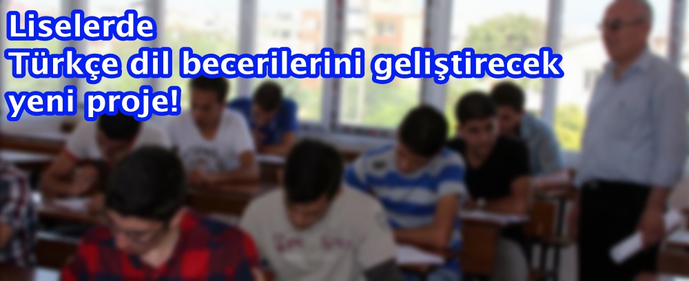 Liselerde Türkçe dil becerilerini geliştirecek yeni proje!