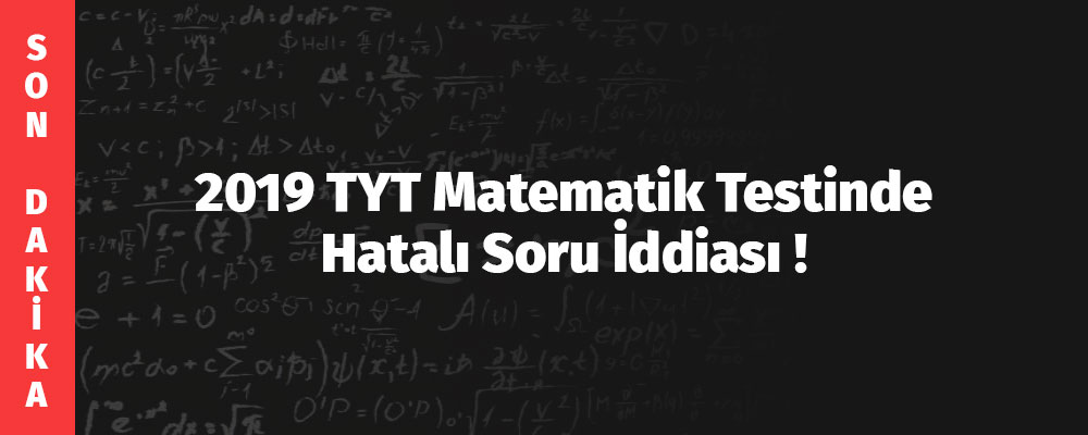 2019 TYT Matematik Testinde Hatalı Soru İddiası