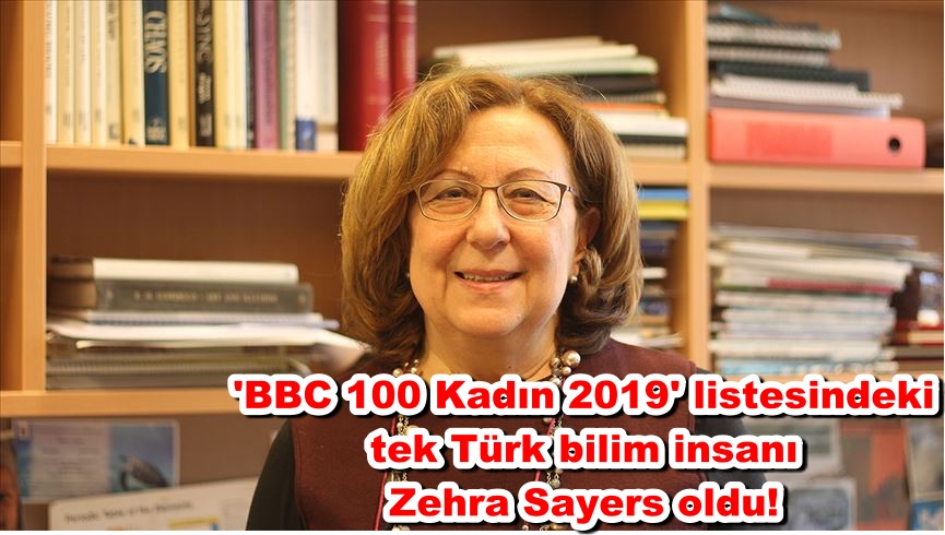 'BBC 100 Kadın 2019' listesindeki tek Türk bilim insanı Zehra Sayers oldu!