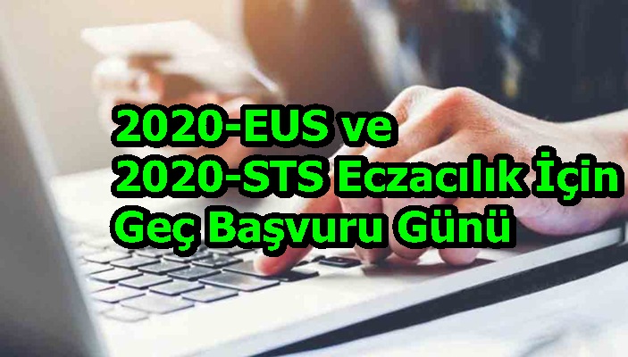 2020-EUS ve 2020-STS Eczacılık İçin Geç Başvuru Günü