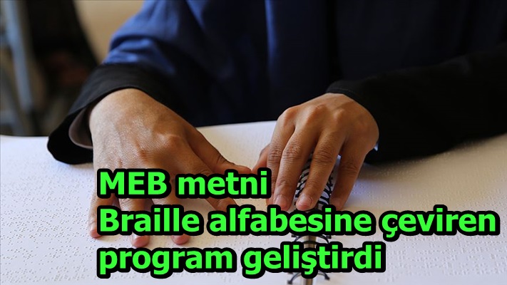 MEB metni Braille alfabesine çeviren program geliştirdi