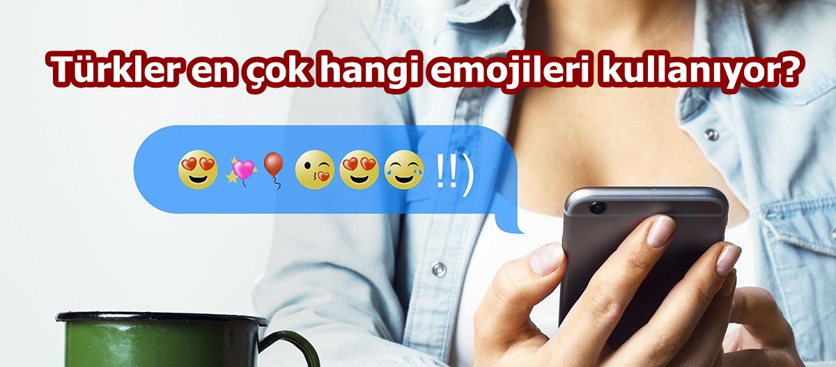 Türkler en çok hangi emojileri kullanıyor?