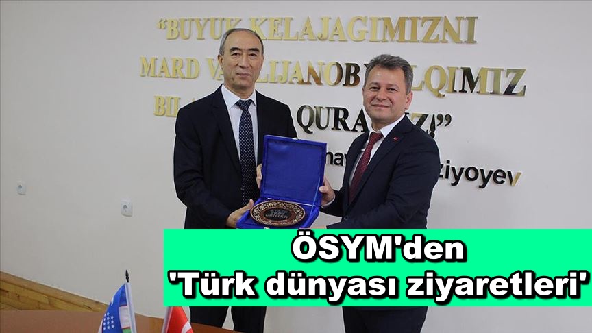 ÖSYM'den 'Türk dünyası ziyaretleri'
