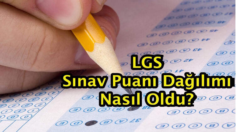 LGS Sınav Puanı Dağılımı Nasıl Oldu?