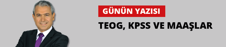 TEOG, KPSS ve Maaşlar