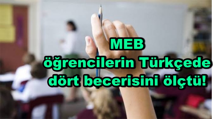 MEB öğrencilerin Türkçede dört becerisini ölçtü!
