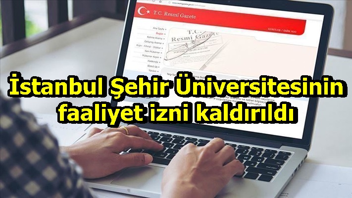 İstanbul Şehir Üniversitesinin faaliyet izni kaldırıldı