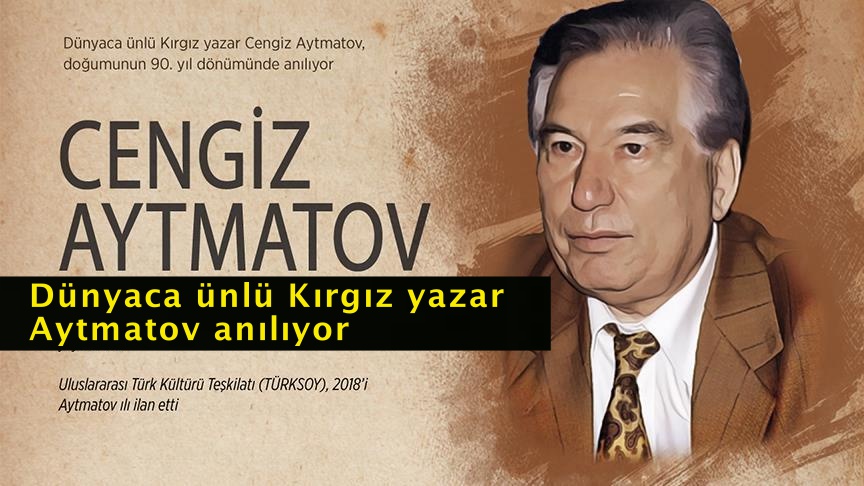Dünyaca ünlü Kırgız yazar Aytmatov anılıyor
