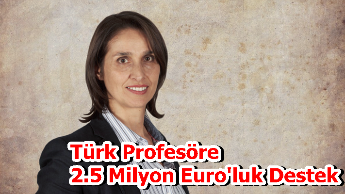 Türk Profesöre 2.5 Milyon Euro'luk Destek