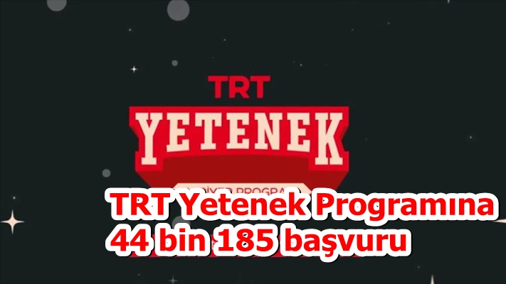 TRT Yetenek Programına 44 bin 185 başvuru