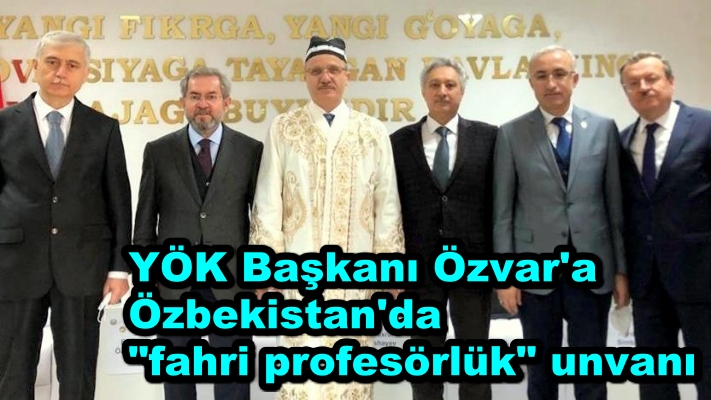 YÖK Başkanı Özvar'a Özbekistan'da "fahri profesörlük" unvanı